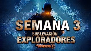 EXPLORADORES: Cómo completar la SEMANA 3 y OBJETIVO PRIORITARIO Sublevación | The Division 2