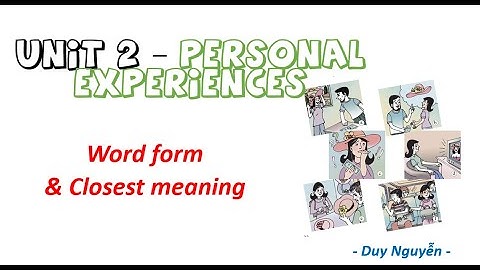 Unit 2 | Personal experiences| Word form & Closest meaning