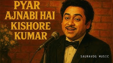 Pyaar Ajnabi Hai | Unreleased Kishore Kumar Song | Rare & Soulful Hindi Classic