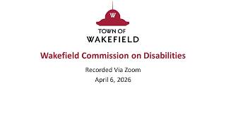 Wakefield Commission on Disabilities Meeting: April 6, 2026