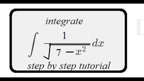 integrate 1/sqrt(7-x^2) |step by step tutorial