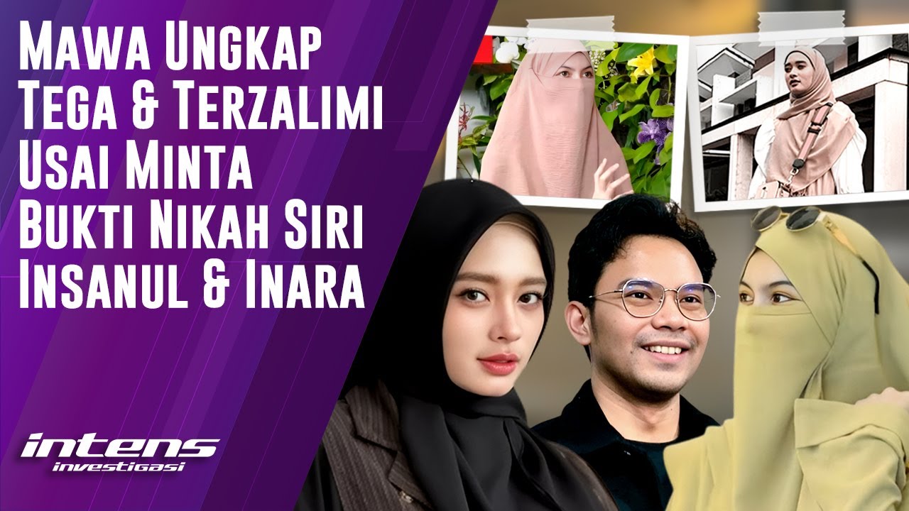 Mawa Ungkap Tega & Terzalimi Usai Minta Bukti Nikah Siri Insanul | Intens Investigasi | Eps 6228