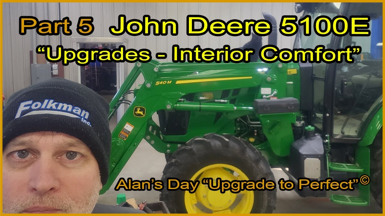 Alan’s Day Part 5 John Deere 5100E “Interior & Electrical” YouTube