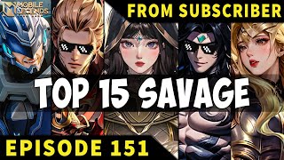 TOP 15 SAVAGE Moments Episode 151 ● Mobile Legends