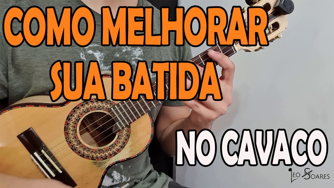 COMO MELHORAR SUA BATIDA NO CAVAQUINHO? AULA DE CAVACO - LÉO SOARES