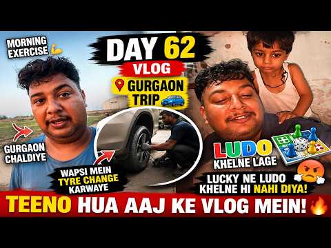 Day 62 Vlog | Gurgaon Trip, Car Tyre Change Aur Lucky Ne Ludo Mein Machaya Hungama 😂