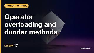 Operator overloading and dunder methods | Python for Pros #17