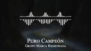 Grupo Marca Registrada - Puro Campeón
