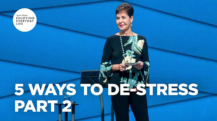 5 Ways to De-Stress - Part 2 | Joyce Meyer | Enjoy...