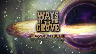 Ways to the Grave - Black Hole