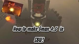How to Make Gman 4.5 in SBW! (Tutorial)