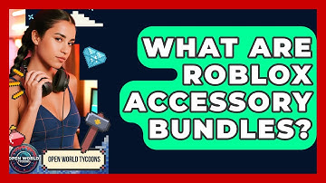 What Are Roblox Accessory Bundles? - Open World Tycoons