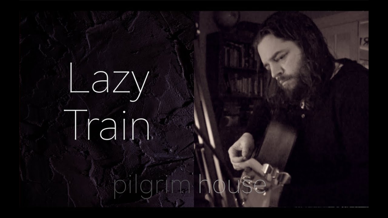 Pilgrim House: Lazy Train | Christian Has Ideas
