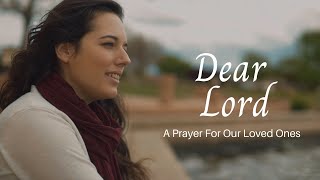 DEAR LORD (A Prayer For Our Loved Ones) | Laura Williams