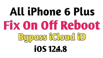 All iPhone 6 Plus iOS 12.4.8 Fix On Off Reboot Bypass iCloud iD