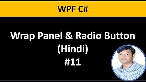 WPF C# Tutorial For Beginners 11: Wrap Panel , Radio Button in Hindi