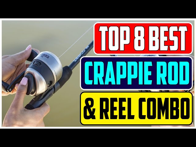 Fishing with Confidence The Best Crappie Rod and Reel Combos for