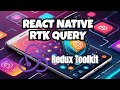 React Native and RTK Query: The Ultimate Setup Tutorial