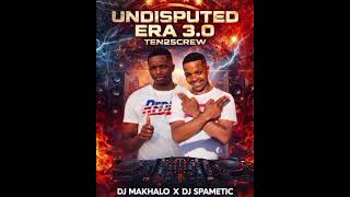 _003_UNDISPUTED_ERA_3.0_MINI_MIX_DJ MAKHALO X DJ SPAMETIC