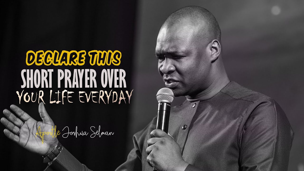 DECLARE THIS SHORT PRAYER OVER YOUR LIFE BY FAITH - APOSTLE JOSHUA ...