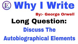 Autobiographical Elements in ‘Why I Write’ by George Orwell by English Family 87