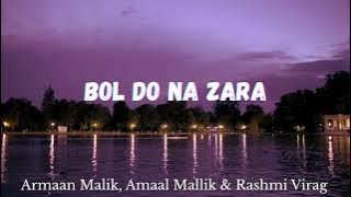 Bol Do Na Zara : Armaan Malik, Amaal Mallik & Rashmi Virag