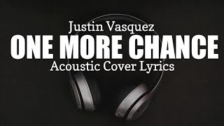 One More Chance - Justin Vasquez [Acoustic Cover Lyrics]