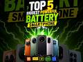 Top 5 powerful batterysmartphones 🔋📱10200mAh+(2026) I Long battery life #BatteryKing #TechReview