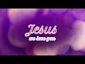 Jesus we love you - Isabel Davis