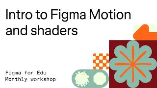 Intro to Figma Motion for Edu with shader effects and fills