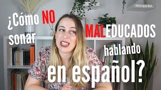 Thumbnail image for Cómo NO parecer MALEDUCADOS hablando en español: uso de los VERBOS