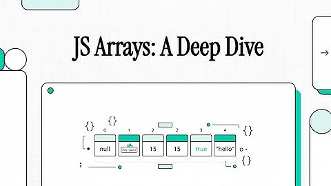 JavaScript Arrays Deep Dive