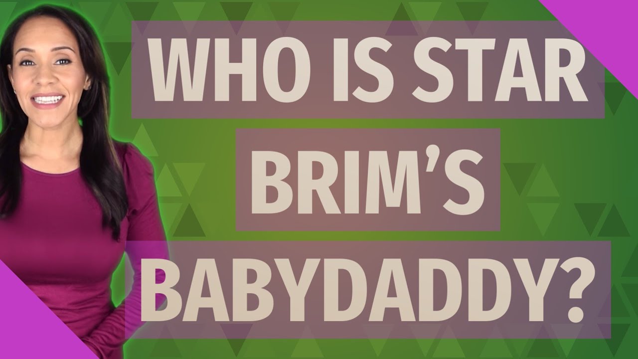 Who is Star Brim's babydaddy? YouTube