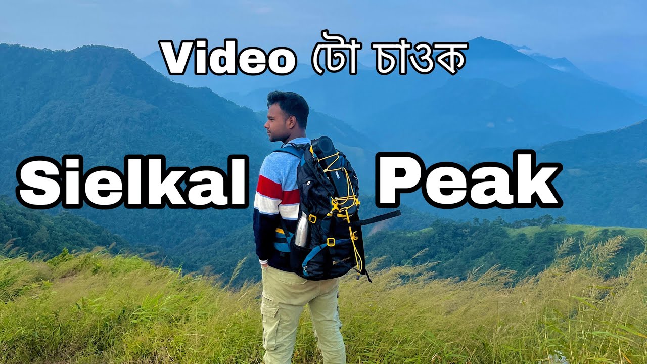 Explore Mt sielkal peak | Tumjang Peak | Haflong Dimahasao | KR Assam