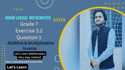 Gohar Logical Mathematics Grade 7 Exercise 3.2 Q1| Additive & Multiplicative inverse |