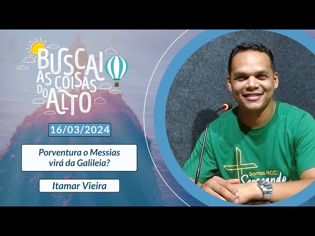 BUSCAI AS COISAS DO ALTO | Apresentação: Itamar Vieira - 16/03/2024