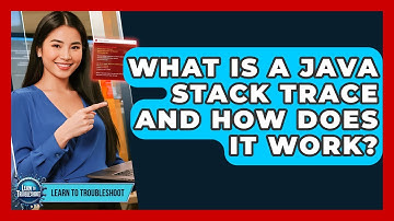What Is A Java Stack Trace And How Does It Work? - Learn To Troubleshoot