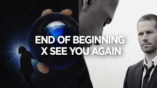 END OF BEGINNING X SEE YOU AGAIN