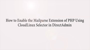 How to Enable the Mailparse Extension of PHP Using CloudLinux Selector in DirectAdmin   Choice 1 Hos