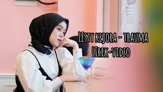 LESTY KEJORA - TRAUMA  Lirik-video #lestykejora #leslar #lestylovers..