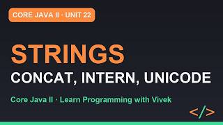 Core Java II: Strings Under the Hood: Concat, Interning, Unicode | Unit 22