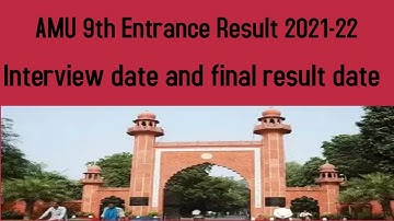 9th Entrance AMU 2021-22 Result date | 9th entrance cut off | Interview Date | Final Result date |