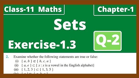 Q-2 Exercise 1.3 Sets Class 11 Maths Chapter 1 NCERT solutions | Examine whether the following