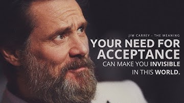 Music track - Your need for acceptance can make you invisible in this world - Jim Carrey
