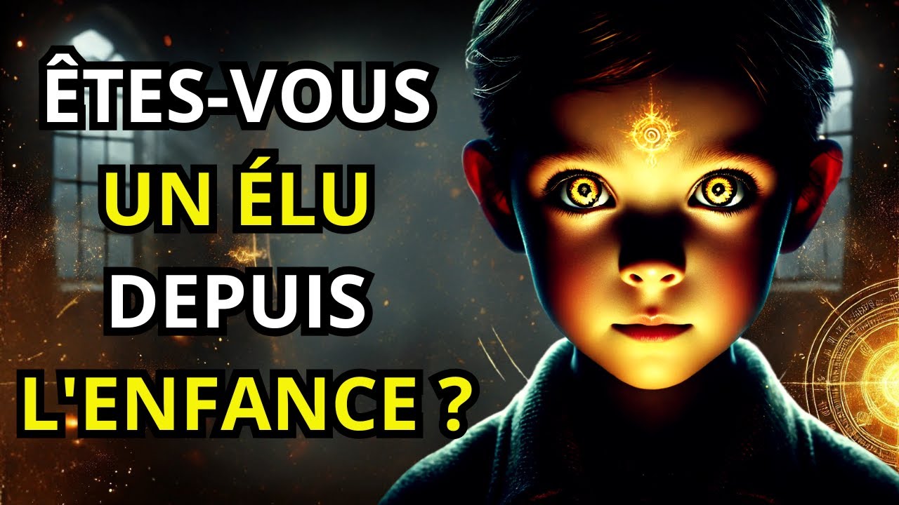 6 SIGNES Que Votre ENFANCE Révélait Que Vous Étiez Un ÉLU