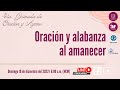 Oración y alabanza al amanecer | Jornada de ayuno y oración | 18 de diciembre de 2022