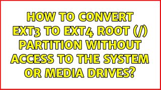 How to convert EXT3 to EXT4 root (/) partition without access to the system or media drives?