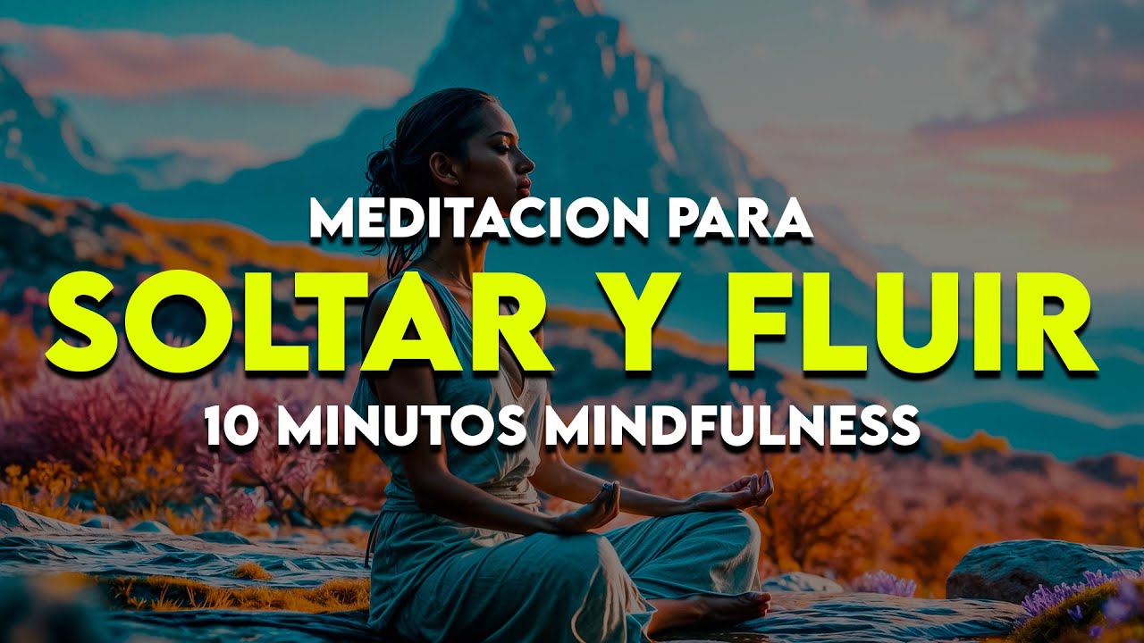 Meditación Para Soltar y Fluir ️10 Minutos MINDFULNESS - YouTube