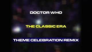 Doctor Who | The Classic Era | Theme Celebration Remix