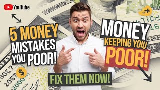 5 Money Mistakes That Are Keeping You Poor